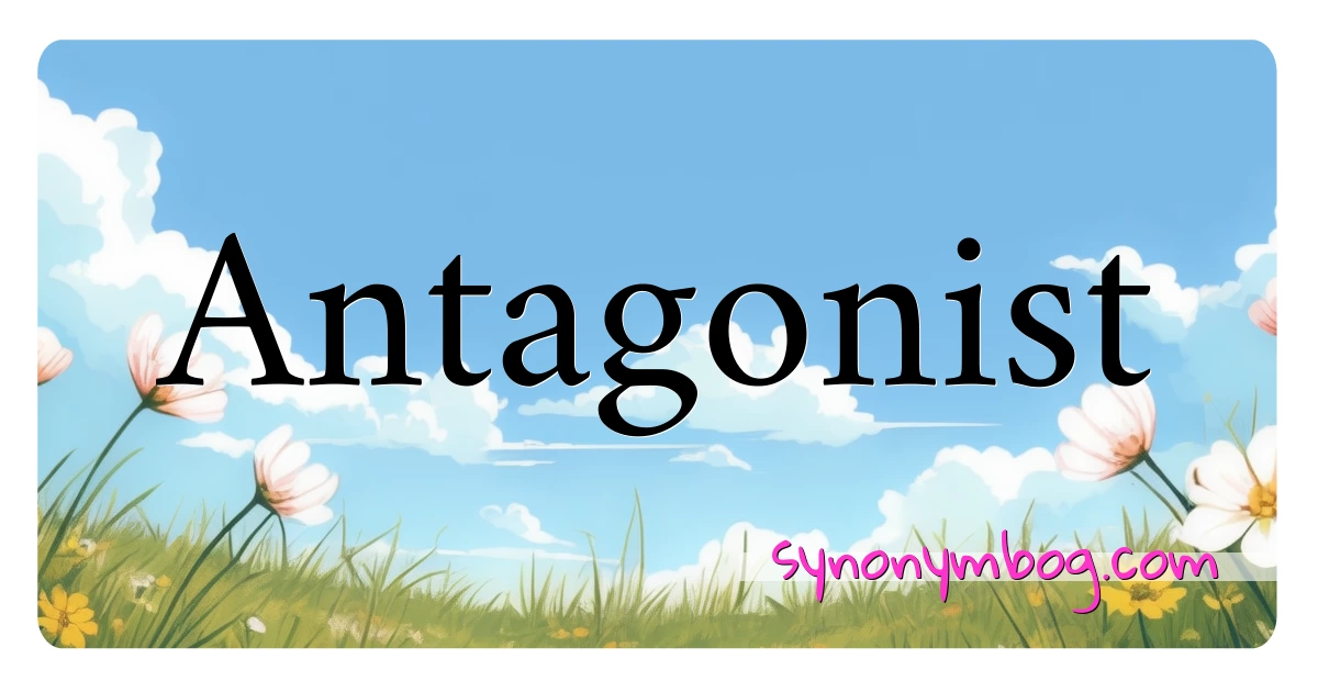 Synonym for Antagonist