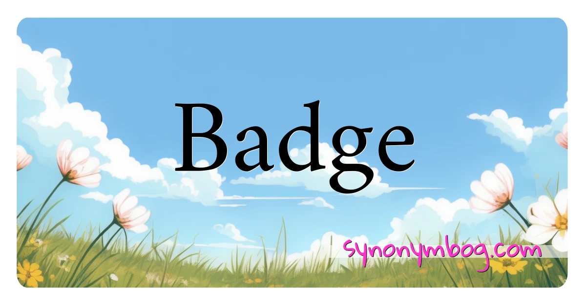 Badge synonymer krydsord betyder forklaring og brug