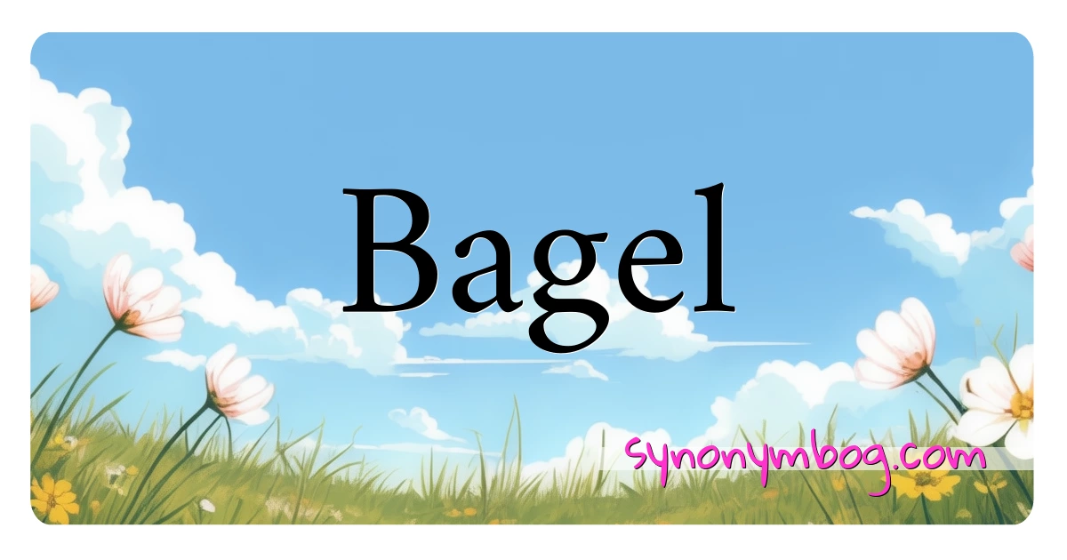 Bagel synonymer krydsord betyder forklaring og brug