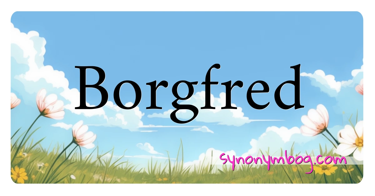 Borgfred synonymer krydsord betyder forklaring og brug