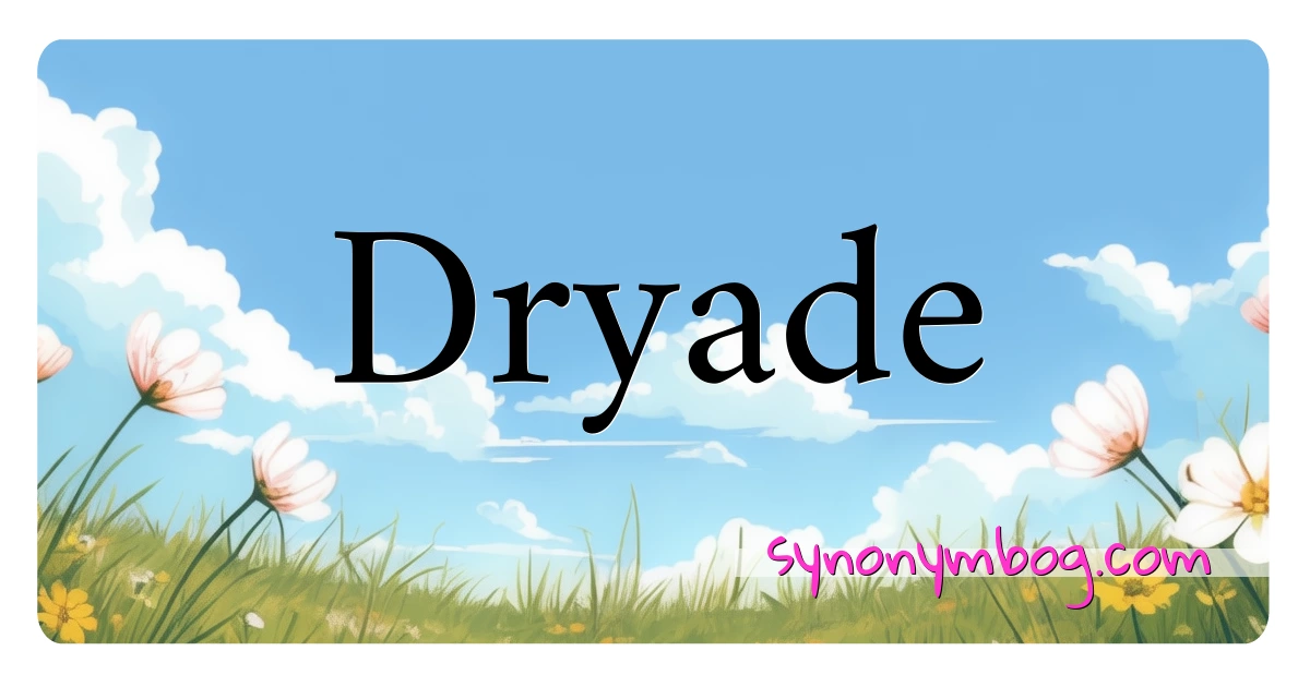 Dryade synonymer krydsord betyder forklaring og brug