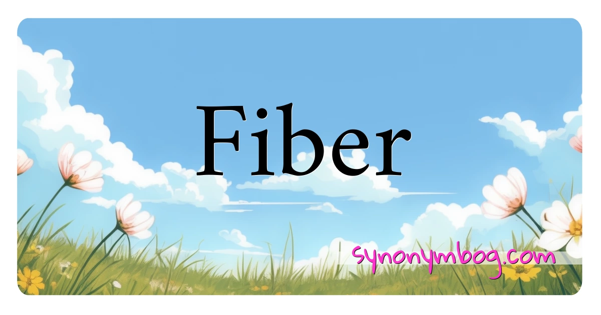 Fiber synonymer krydsord betyder forklaring og brug