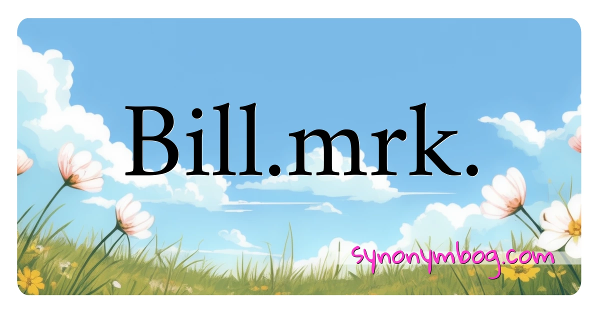 Bill.mrk. synonymer krydsord betyder forklaring og brug