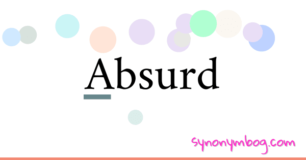 synonym-for-absurd