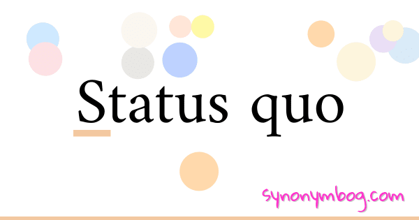 synonym-for-status-quo