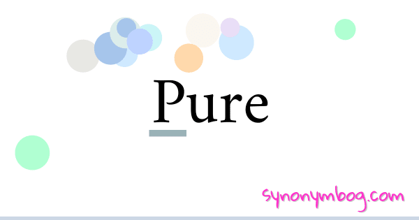 pure-synonyms-and-related-words-what-is-another-word-for-pure