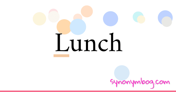 What Is The Synonym For Lunch Break