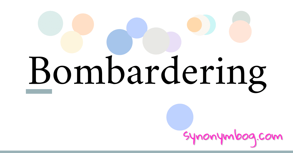 Synonym for Bombardering