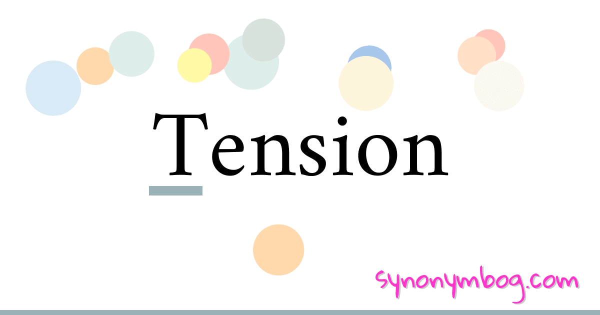 Synonym for Tension