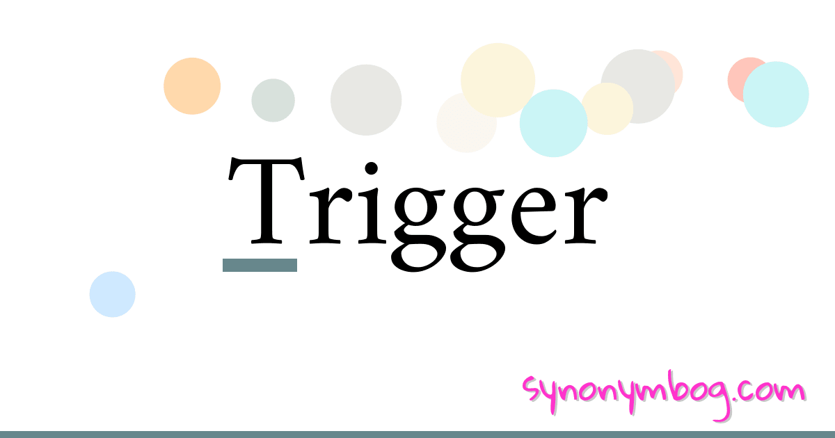 Synonym for Trigger