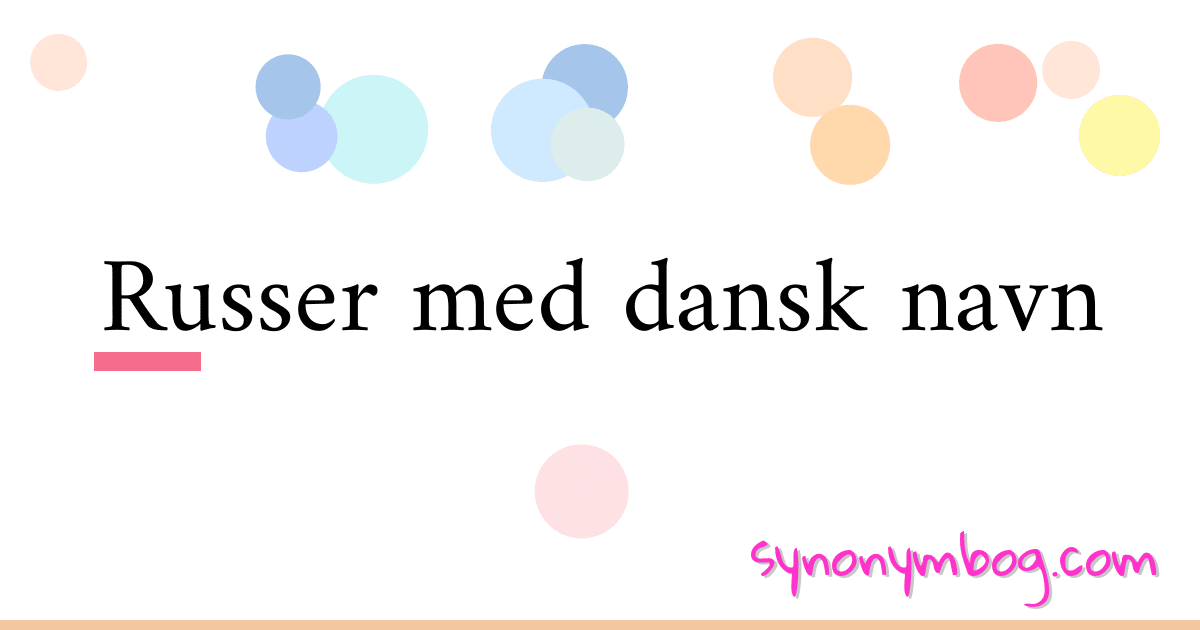 synonym-for-russer-med-dansk-navn