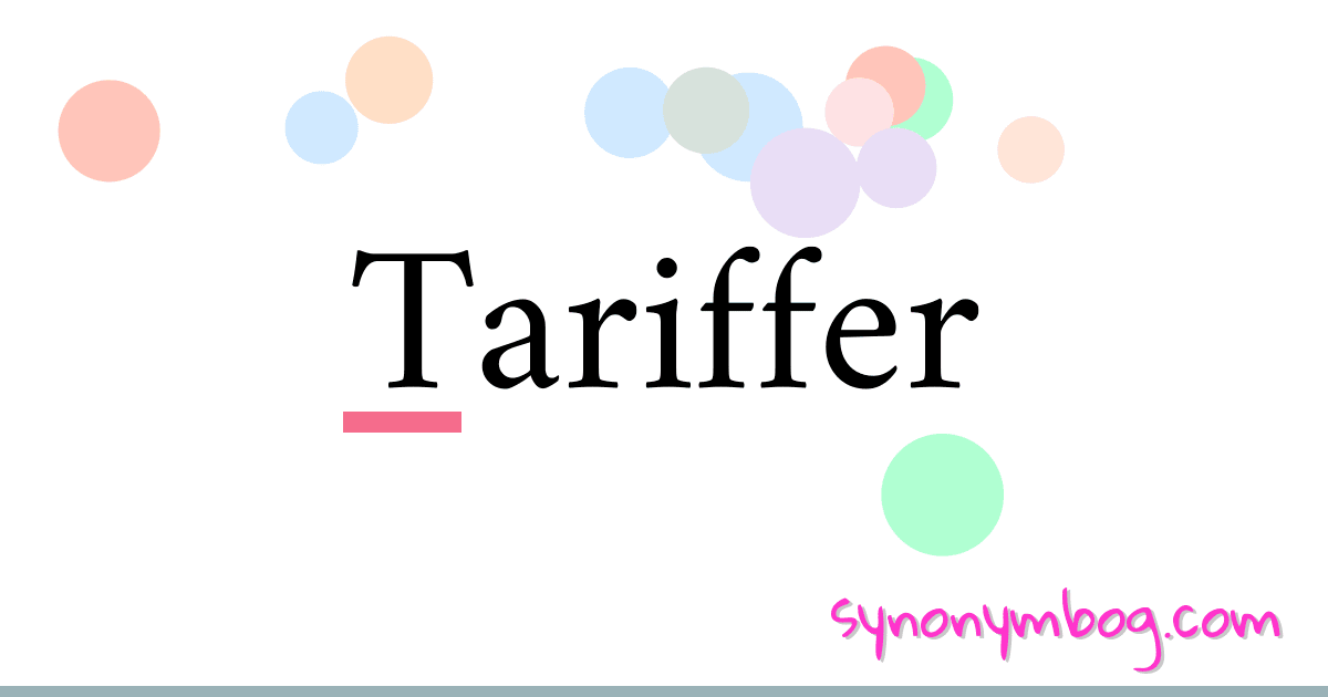 Synonym for Tariffer