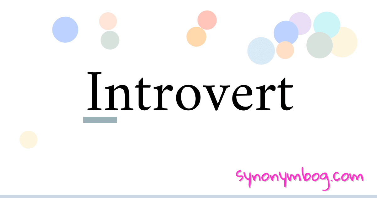 Synonym for Introvert