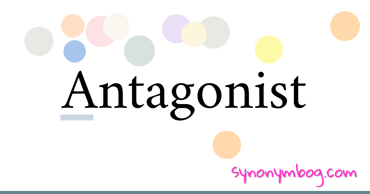 Synonym for Antagonist