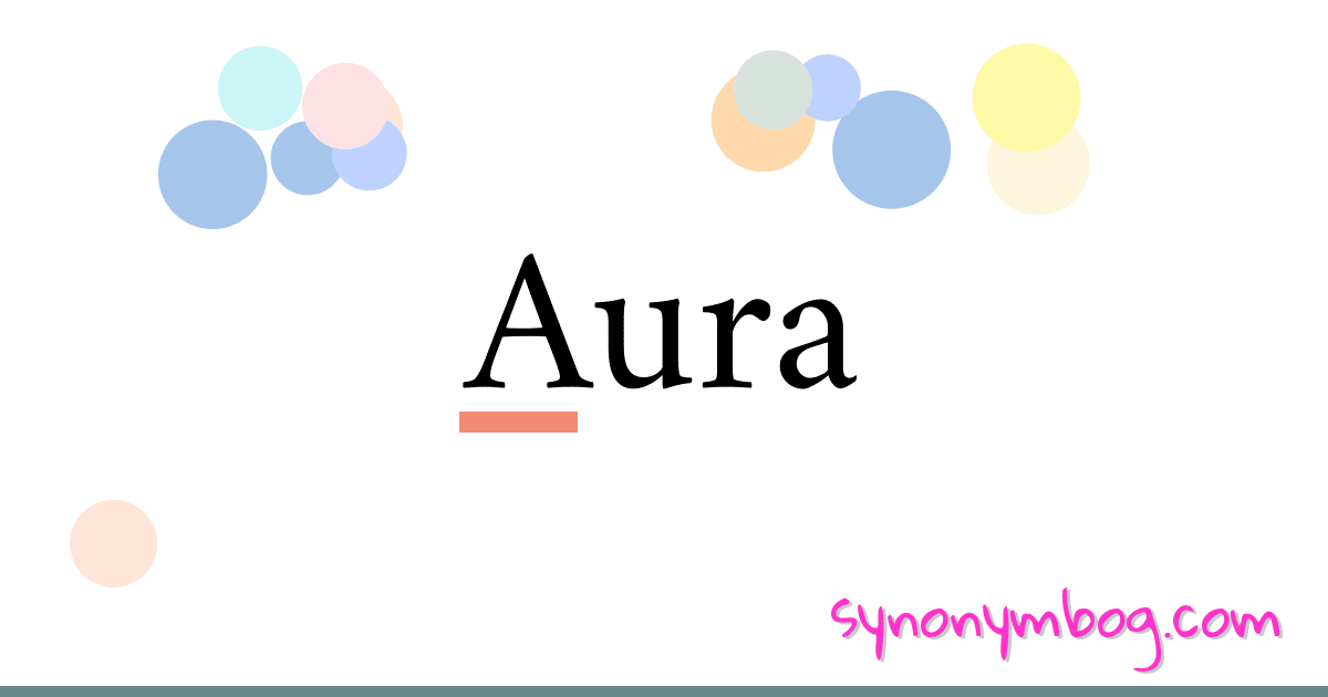 Synonym for Aura